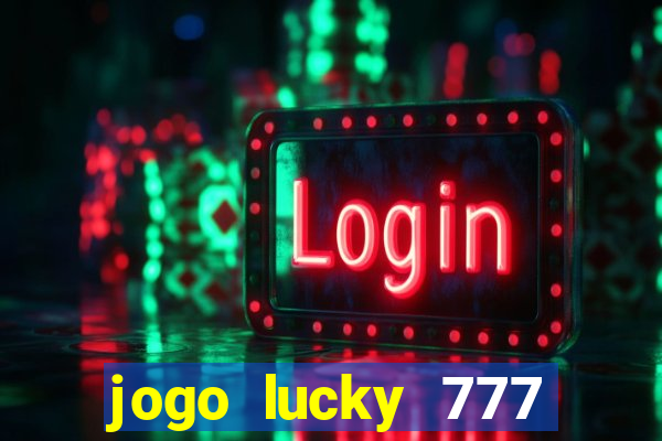 jogo lucky 777 paga mesmo